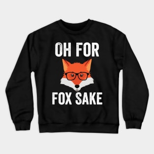 Funny Animal Puns - Oh For Fox Sake Crewneck Sweatshirt